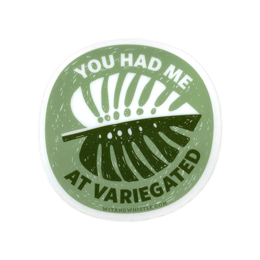 You Had Me at Variegated Sticker